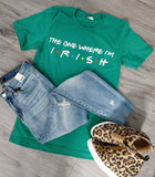 The One Where I'm Irish Tee