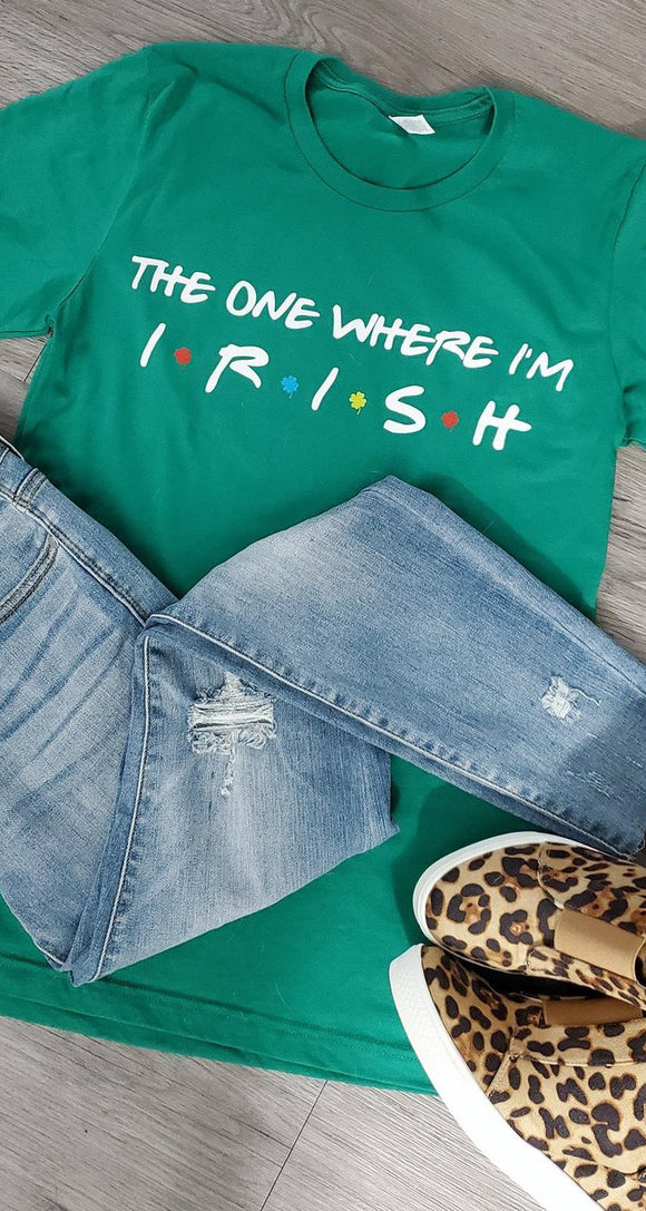 The One Where I'm Irish Tee